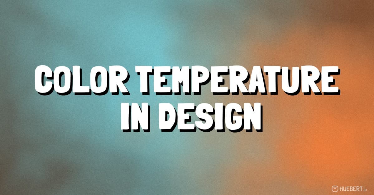 Color Temperature in Design: Warm vs Cool Colors + How to Use Them in Palettes & UI